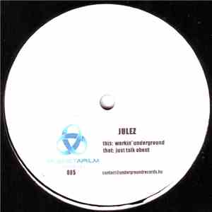 Julez - Just Talk About / Workin' Underground