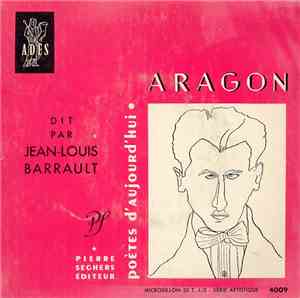 Louis Aragon Dit Par Jean-Louis Barrault - Aragon Dit Par Jean-Louis Barrault
