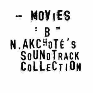 Noël Akchoté - Movies ( B ) : Jacks & Jerks.