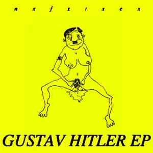 Nxfxtxex - Gustav Hitler EP