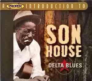 Son House - A Proper Introduction To Son House - Delta Blues
