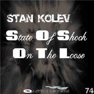Stan Kolev - State Of Shock / On The Loose