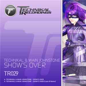 Technikal & Wain Johnstone - Show's Over