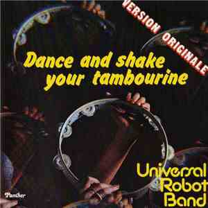 The Universal Robot Band - Dance And Shake Your Tambourine