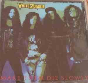 White Zombie - Make Them Die Slowly