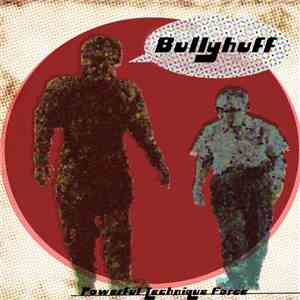 Bullyhuff - Powerful Technique Force