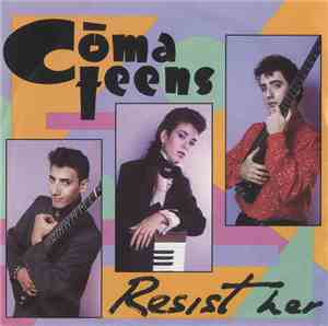 Comateens - Resist Her
