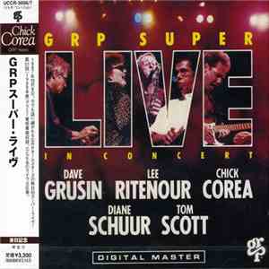 Dave Grusin / Lee Ritenour / Chick Corea / Diane Schuur / Tom Scott - GRP Super Live In Concert