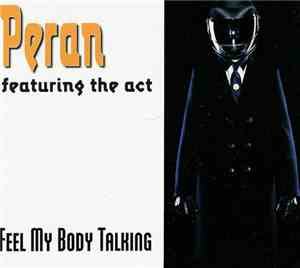 DJ Peran Featuring The Act - Feel My Body Talking