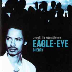 Eagle-Eye Cherry - Living In The Present Future
