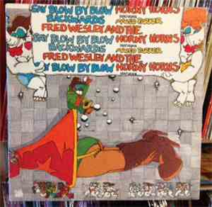 Fred Wesley And The Horny Horns Featuring Maceo Parker - Say Blow By Blow Backwards