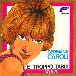 Germana Caroli - È Troppo Tardi