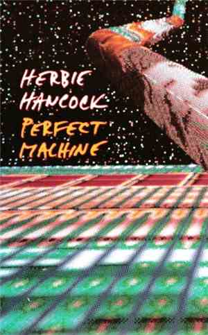 Herbie Hancock - Perfect Machine