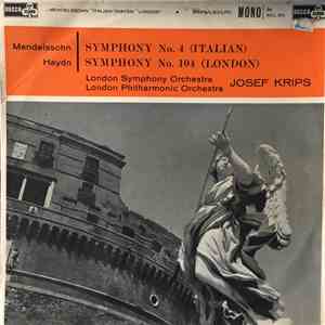 Josef Krips, Felix Mendelssohn-Bartholdy, Joseph Haydn, The London Symphony Orchestra, The London Philharmonic Orchestra - Symphony No. 4 (Italian) / Symphony No. 104 (London)