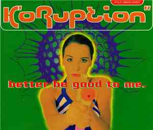 Koruption - Better Be Good To Me