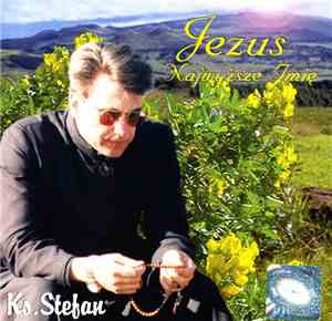 Ks. Stefan - Jezus Najwyższe Imię