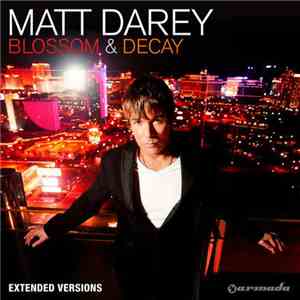 Matt Darey - Blossom & Decay (Extended Versions)
