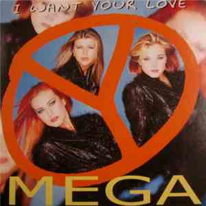 Mega  - I Want Your Love