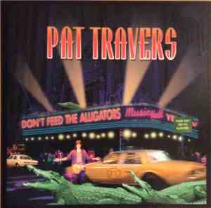 Pat Travers - Don't Feed The Alligators