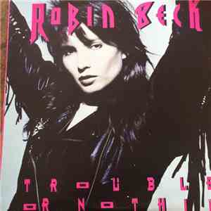 Robin Beck - Trouble Or Nothin'
