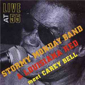Stormy Monday Band & Louisiana Red Meet Carey Bell - Live At 55