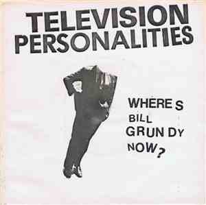 Television Personalities - Where's Bill Grundy Now?