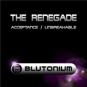 The Renegade  - Acceptance / Unbreakable