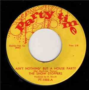 The Show Stoppers - Ain't Nothing But A House Party