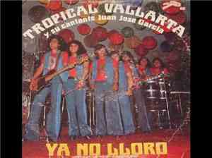 Tropical Vallarta - Ya No Lloro