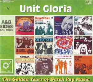 Unit Gloria - The Golden Years of Dutch Pop Music (A&B Sides And More)