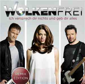 Wolkenfrei - Ich Versprech Dir Nichts Und Geb Dir Alles (Remix Edition)