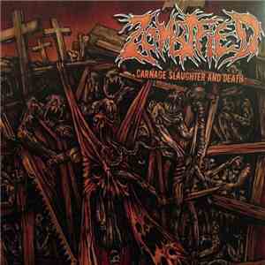 Zombified  - Carnage Slaughter And Death