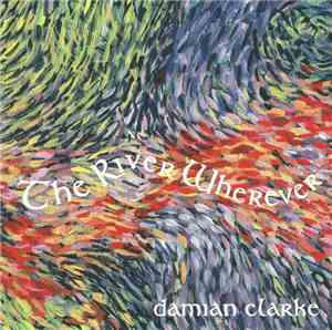 Damian Clarke - The River Wherever