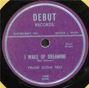 Frank Sugia Trio / Gene Sargent And The Beavers  - I Wake Up Dreaming / Lovely Olympic Mountains