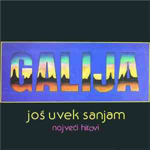 Galija - Još Uvek Sanjam (Najveći Hitovi)