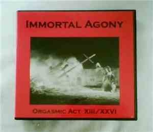 Immortal Agony - Orgasmic Act XIII/XXVI