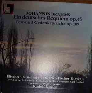 Johannes Brahms - Ein Deutsches Requiem Op. 45 Für Soli, Chor Und Orchester - Fest- Und Gedenksprüche Op. 109 Für Achtstimmigen Chor