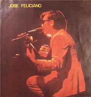 José Feliciano - Che Sarà / There's No One About