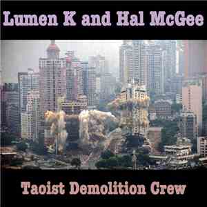 Lumen K And Hal McGee - Taoist Demolition Crew