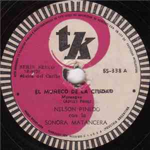 Nelson Pinedo Con La Sonora Matancera - El Muñeco De La Ciudad / Corazon Sin Puerto