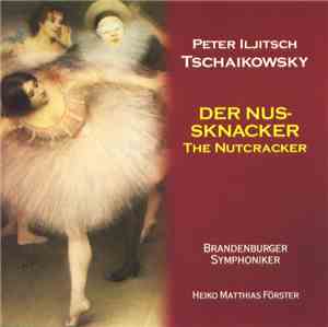 Peter Iljitsch Tschaikowsky - Brandenburger Symphoniker, Heiko Matthias Förster - Der Nussknacker