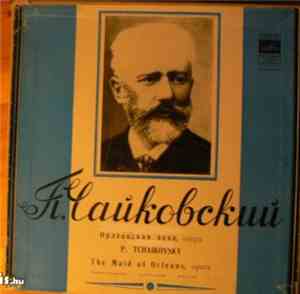 Pyotr Ilyich Tchaikovsky - The Maid Of Orleans