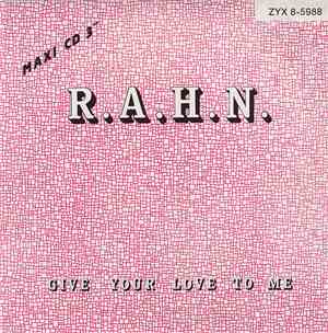 R.A.H.N. - Give Your Love To Me