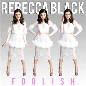 Rebecca Black - Foolish