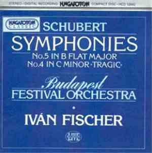 Schubert, Budapest Festival Orchestra, Ivan Fischer - Symphonies (No.5 In B Flat Major, No.4 In C Minor 