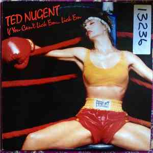 Ted Nugent - If You Can't Lick 'Em... Lick 'Em