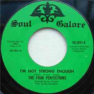 The Four Perfections - I'm Not Strong Enough / I'll Hold On