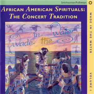 Various - Wade in the Water: African American Sacred Music Traditions Vol. I-IV