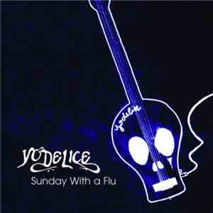 Yodelice - Sunday With A Flu