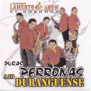 Banda Lamento Show De Durango - Puras Perronas A Lo Duranguense